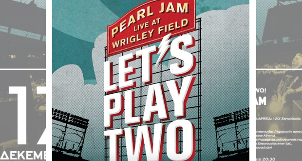 Η Fairplay και το Gagarin 205 παρουσιάζουν: GIMME SHELTER FILM FESTIVAL Pearl Jam, Let’s Play Two – Pearl Jam live at Wrigley Field