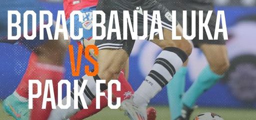 Μπόρατς Μπάνια Λούκα – ΠΑΟΚ: live streaming – Champions League