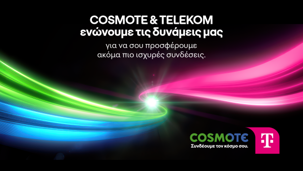 COSMOTE & TELEKOM ενώνουμε τις δυνάμεις μας για να σου προσφέρουμε ακόμα πιο ισχυρές συνδέσεις.